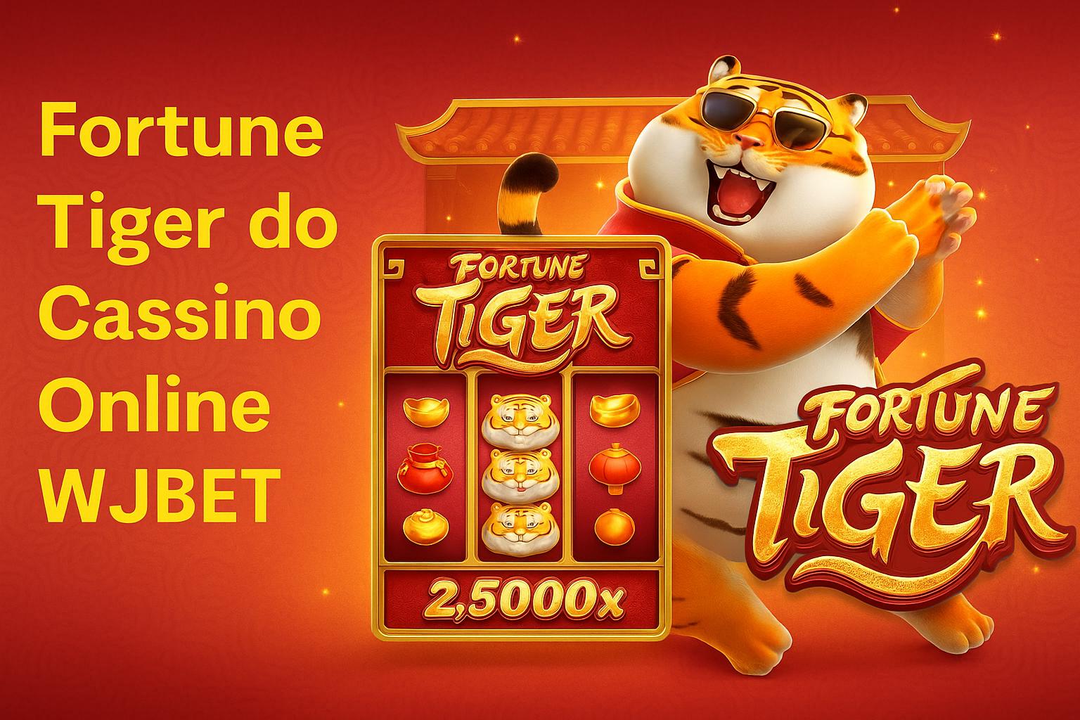 Fortune Tiger é um jogo imperdível no WJBET Casino